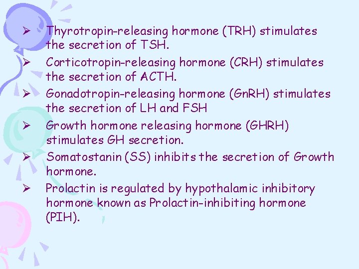 Ø Ø Ø Thyrotropin-releasing hormone (TRH) stimulates the secretion of TSH. Corticotropin-releasing hormone (CRH)