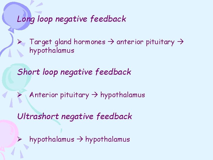 Long loop negative feedback Ø Target gland hormones anterior pituitary hypothalamus Short loop negative