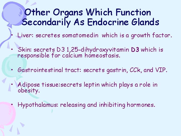 Other Organs Which Function Secondarily As Endocrine Glands • Liver: secretes somatomedin which is