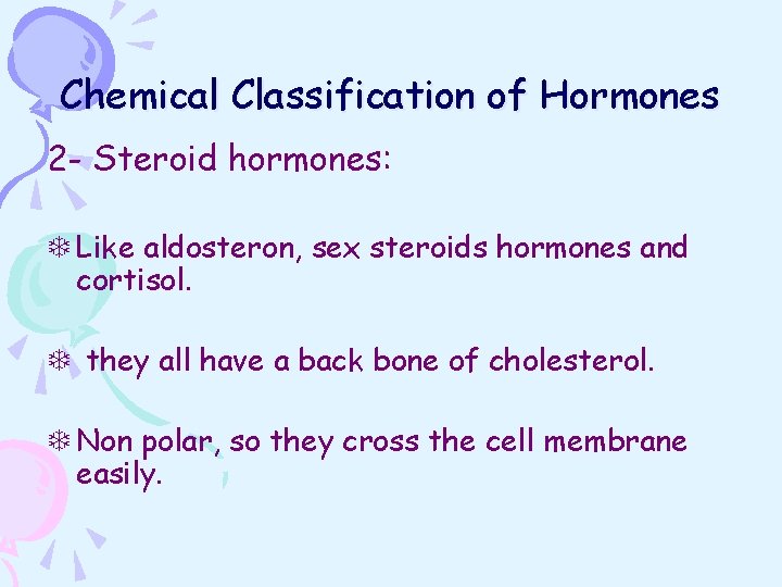 Chemical Classification of Hormones 2 - Steroid hormones: T Like aldosteron, sex steroids hormones