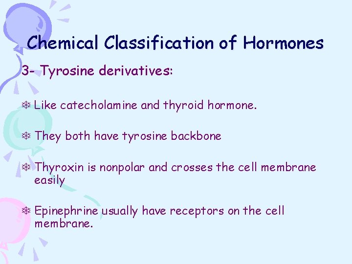 Chemical Classification of Hormones 3 - Tyrosine derivatives: T Like catecholamine and thyroid hormone.