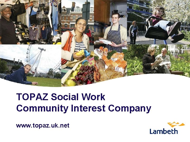 TOPAZ Social Work Community Interest Company www. topaz. uk. net 