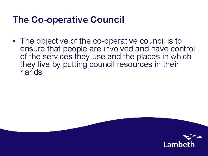 The Co-operative Council • The objective of the co-operative council is to ensure that