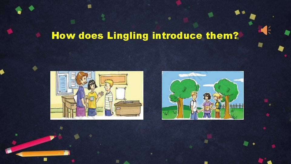 How does Lingling introduce them? 