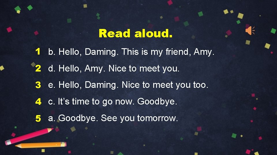 Read aloud. 1 b. Hello, Daming. This is my friend, Amy. 2 d. Hello,