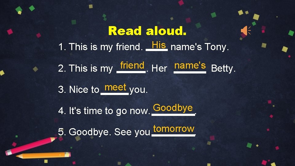 Read aloud. 1. This is my friend. His name's Tony. 2. This is my