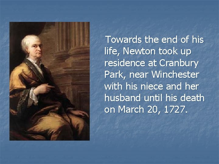 Towards the end of his life, Newton took up residence at Cranbury Park, near