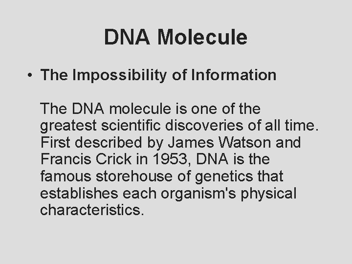 DNA Molecule • The Impossibility of Information The DNA molecule is one of the