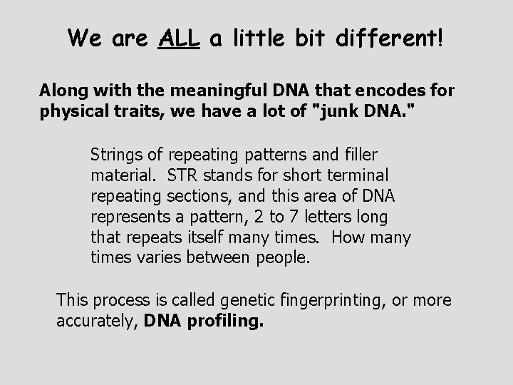 We are ALL a little bit different! Along with the meaningful DNA that encodes