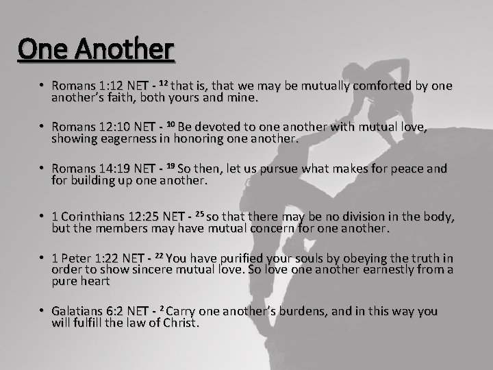 One Another • Romans 1: 12 NET - 12 that is, that we may