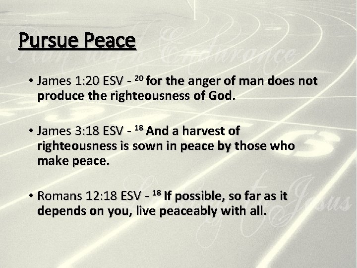 Pursue Peace • James 1: 20 ESV - 20 for the anger of man