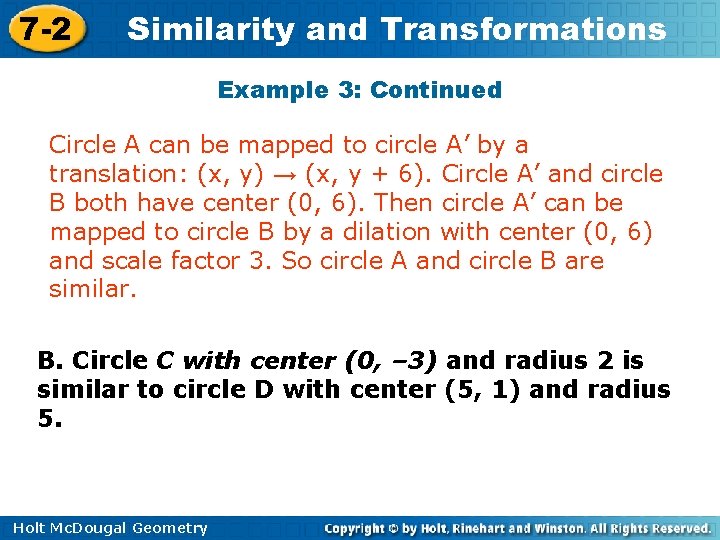 7 -2 Similarity and Transformations Example 3: Continued Circle A can be mapped to