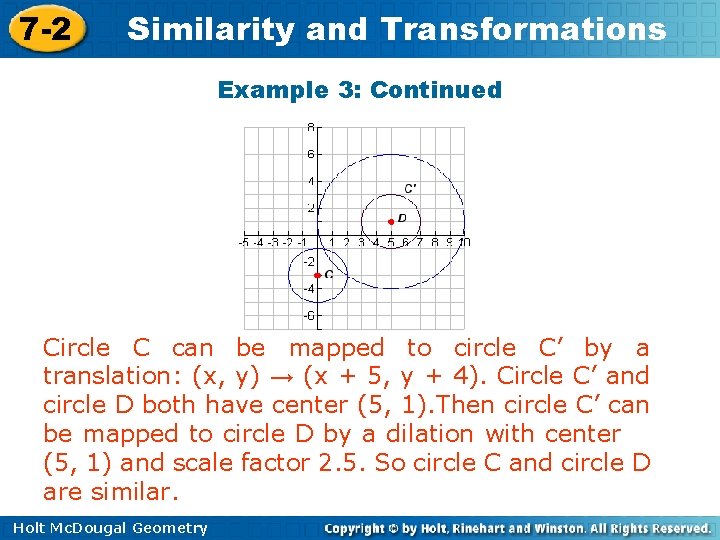 7 -2 Similarity and Transformations Example 3: Continued Circle C can be mapped to