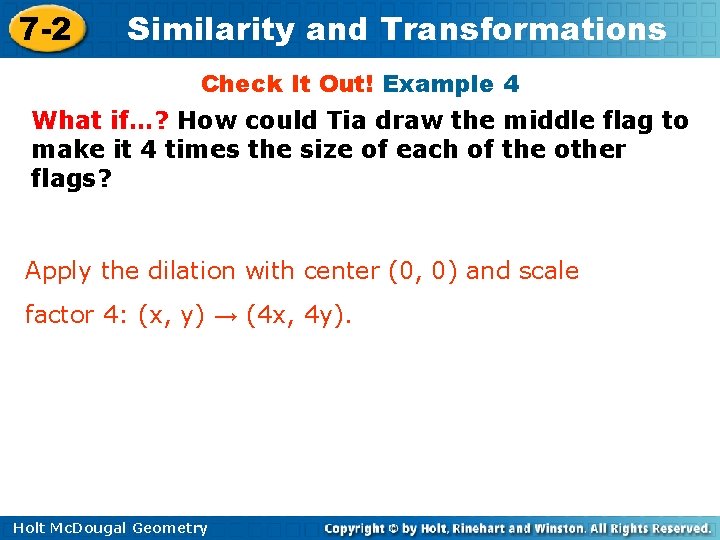 7 -2 Similarity and Transformations Check It Out! Example 4 What if…? How could
