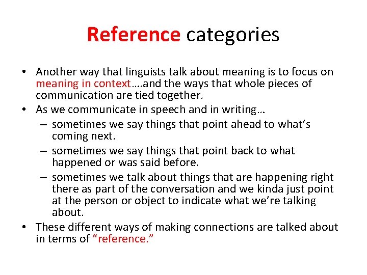 Reference categories • Another way that linguists talk about meaning is to focus on