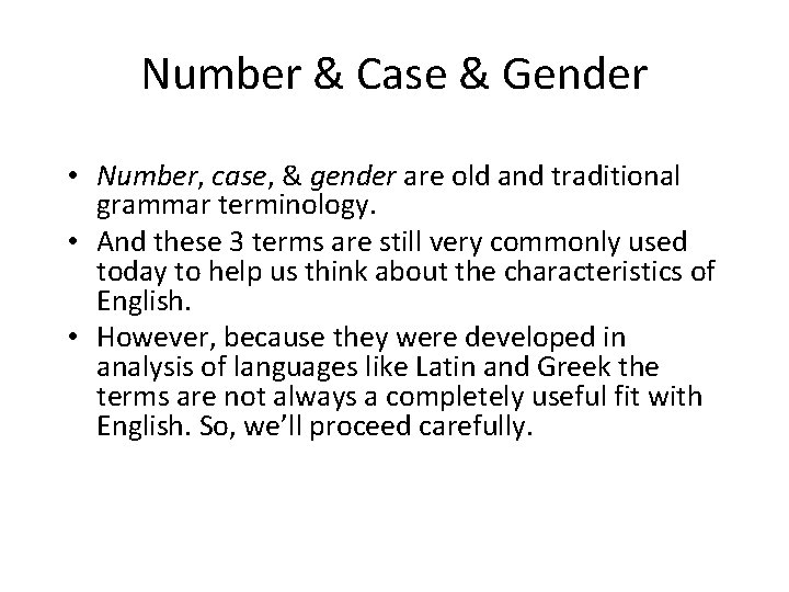 Number & Case & Gender • Number, case, & gender are old and traditional