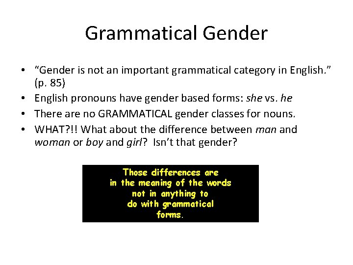 Grammatical Gender • “Gender is not an important grammatical category in English. ” (p.
