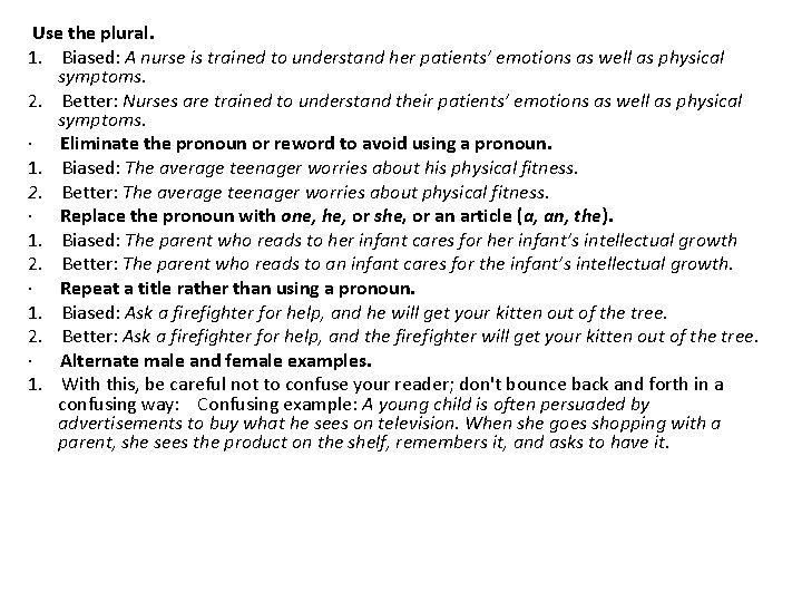 Use the plural. 1. Biased: A nurse is trained to understand her patients’ emotions