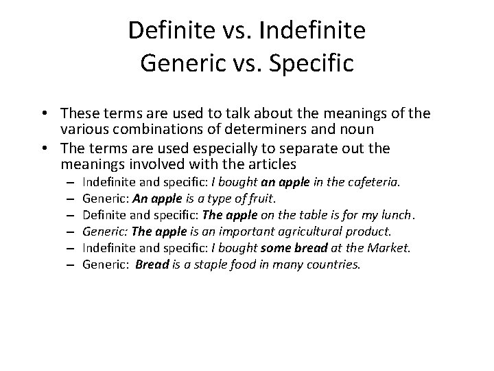 Definite vs. Indefinite Generic vs. Specific • These terms are used to talk about
