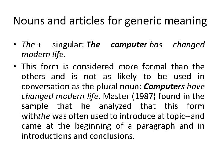 Nouns and articles for generic meaning • The + singular: The computer has changed