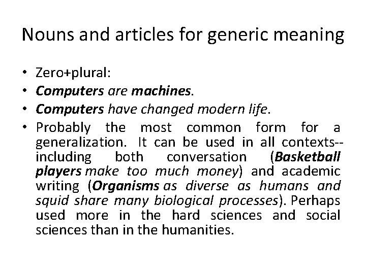 Nouns and articles for generic meaning • • Zero+plural: Computers are machines. Computers have
