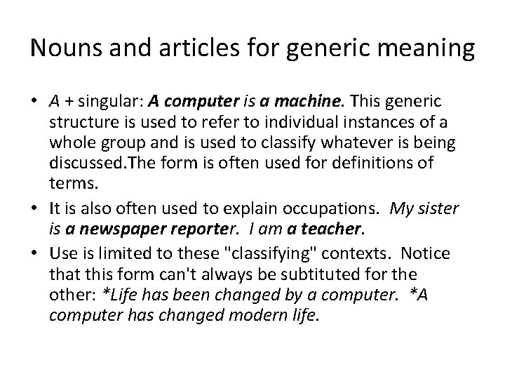 Nouns and articles for generic meaning • A + singular: A computer is a