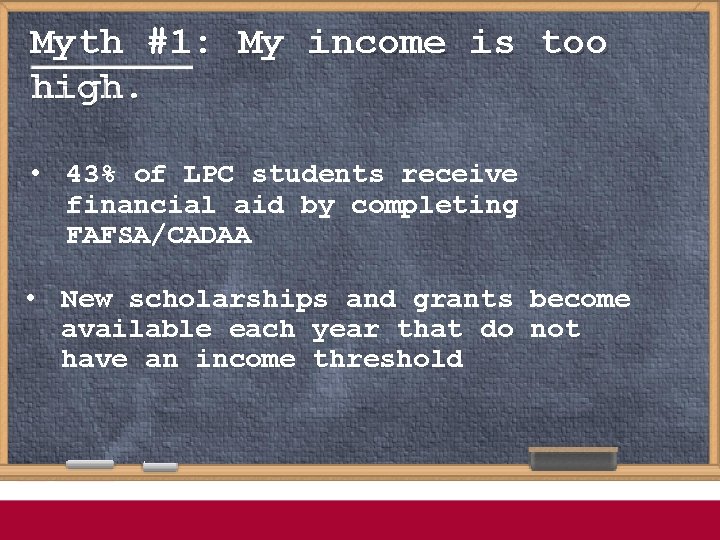 Myth #1: My income is too high. • 43% of LPC students receive financial
