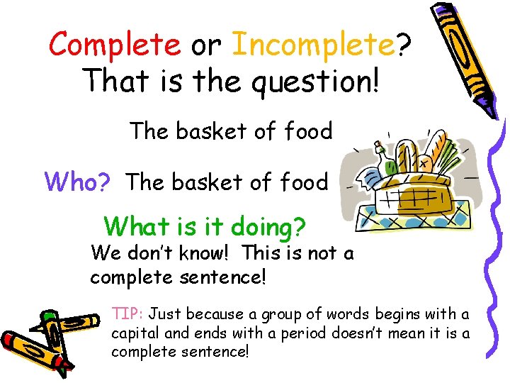 Complete or Incomplete? That is the question! The basket of food Who? The basket