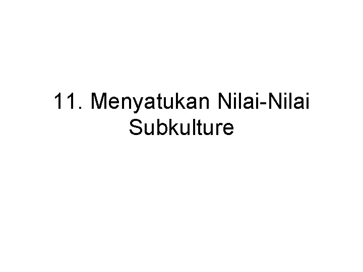 11. Menyatukan Nilai-Nilai Subkulture 