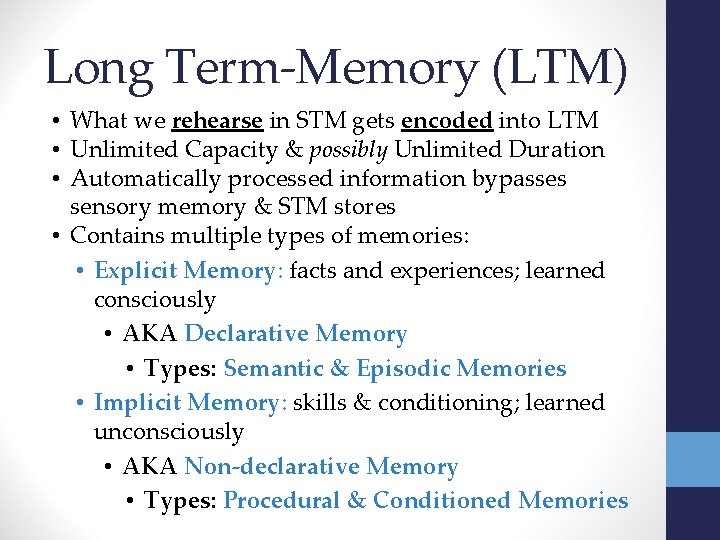 Long Term-Memory (LTM) • What we rehearse in STM gets encoded into LTM •