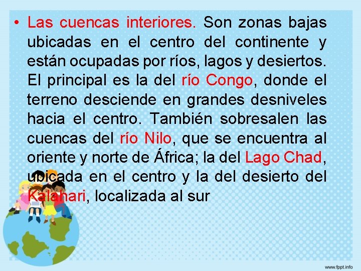  • Las cuencas interiores. Son zonas bajas ubicadas en el centro del continente