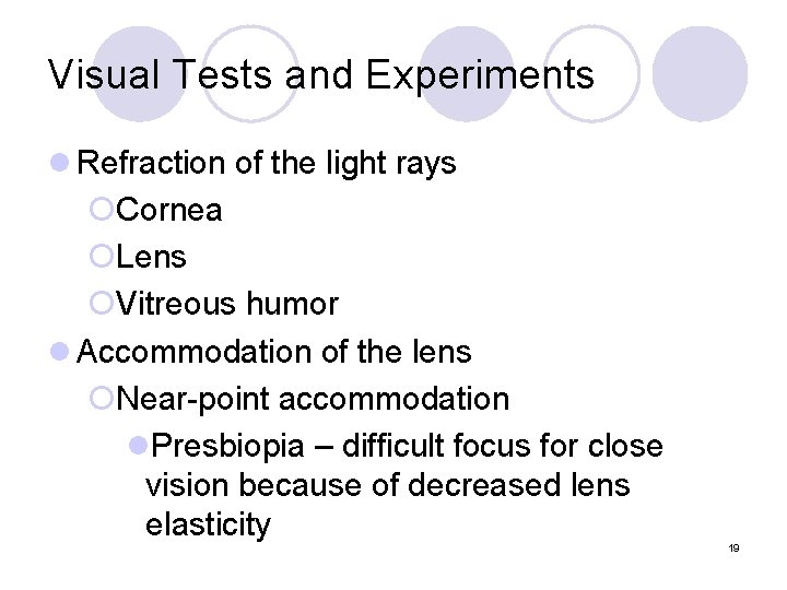 Visual Tests and Experiments l Refraction of the light rays ¡Cornea ¡Lens ¡Vitreous humor