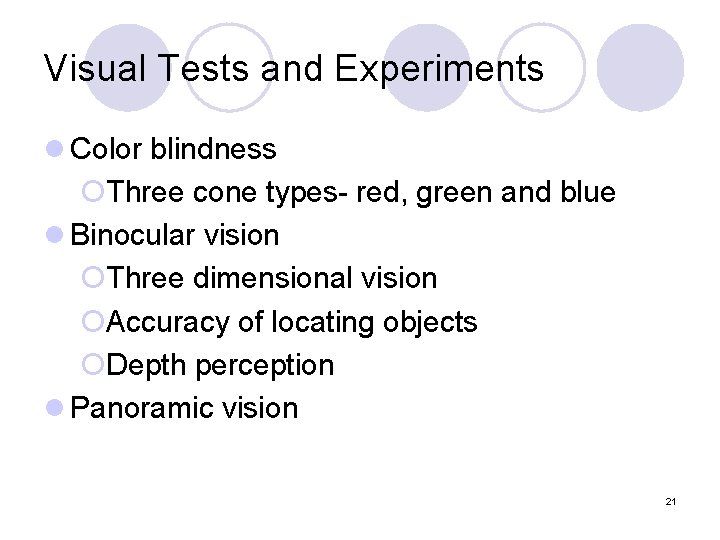 Visual Tests and Experiments l Color blindness ¡Three cone types- red, green and blue