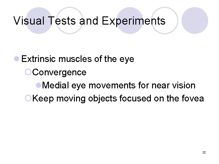 Visual Tests and Experiments l Extrinsic muscles of the eye ¡Convergence l. Medial eye