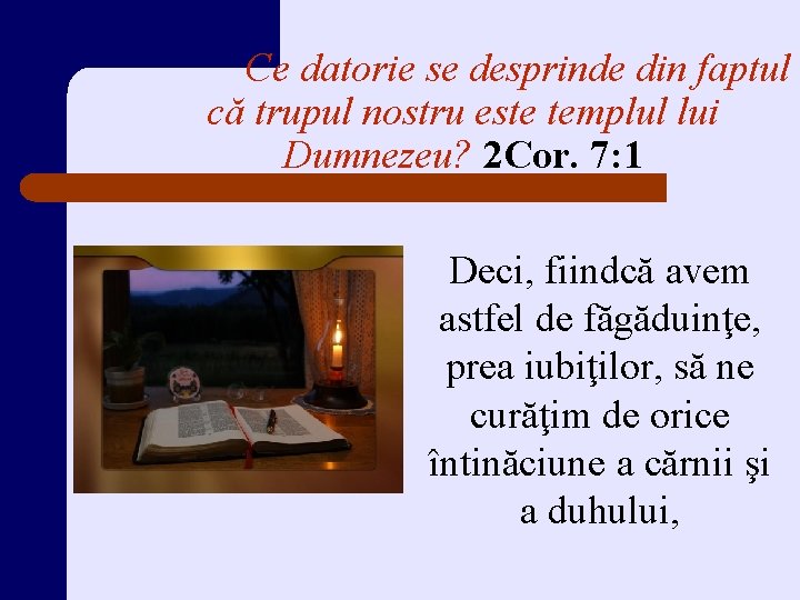 Ce datorie se desprinde din faptul că trupul nostru este templul lui Dumnezeu? 2