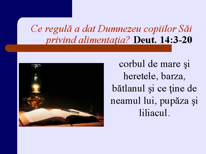 Ce regulă a dat Dumnezeu copiilor Săi privind alimentaţia? Deut. 14: 3 -20 corbul
