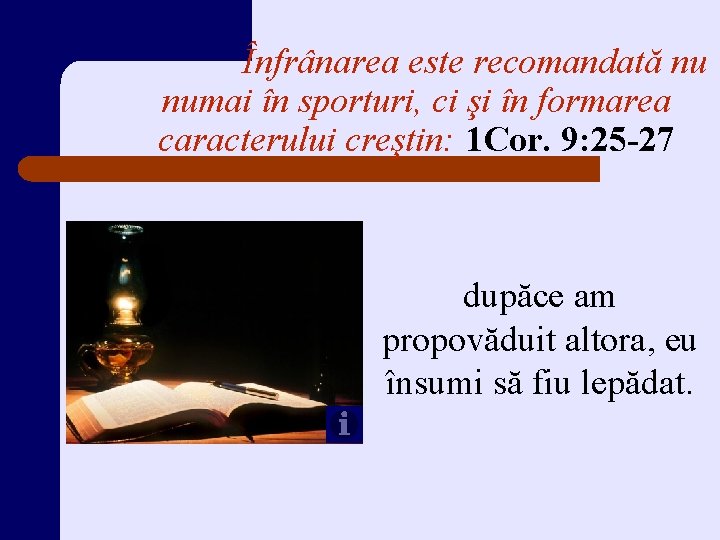 Înfrânarea este recomandată nu numai în sporturi, ci şi în formarea caracterului creştin: 1