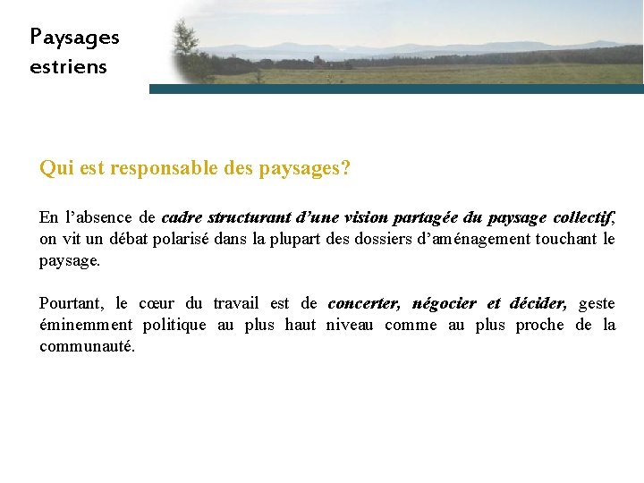 Paysages estriens Qui est responsable des paysages? En l’absence de cadre structurant d’une vision