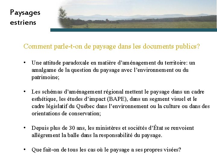 Paysages estriens Comment parle-t-on de paysage dans les documents publics? • Une attitude paradoxale