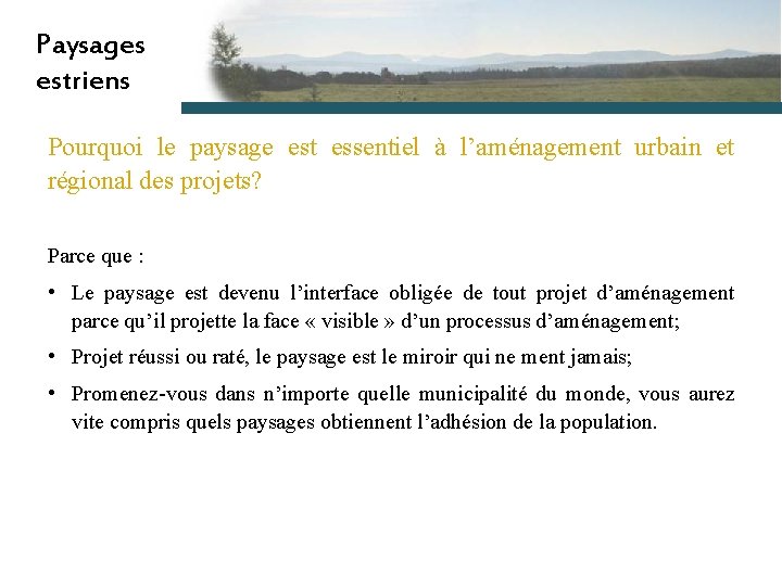 Paysages estriens Pourquoi le paysage est essentiel à l’aménagement urbain et régional des projets?