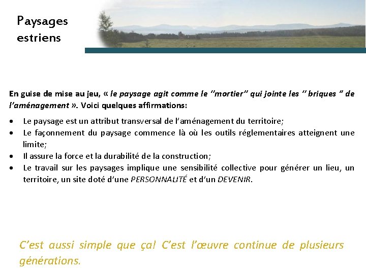 Paysages estriens En guise de mise au jeu, « le paysage agit comme le