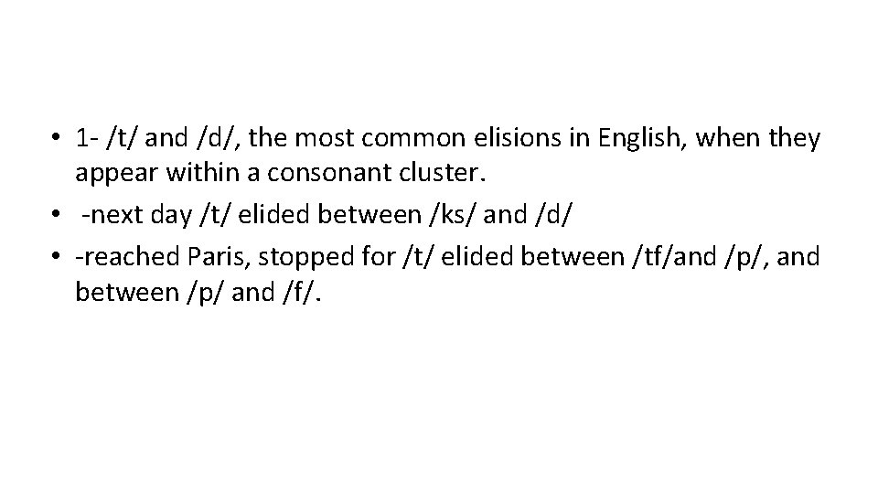  • 1 - /t/ and /d/, the most common elisions in English, when