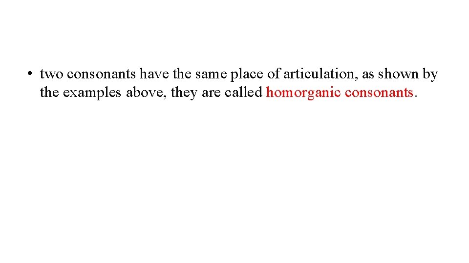  • two consonants have the same place of articulation, as shown by the