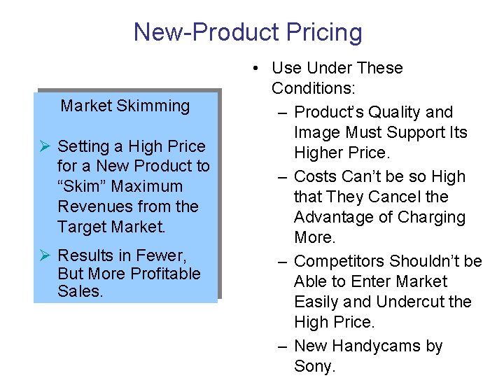 New-Product Pricing Market Skimming Ø Setting a High Price for a New Product to