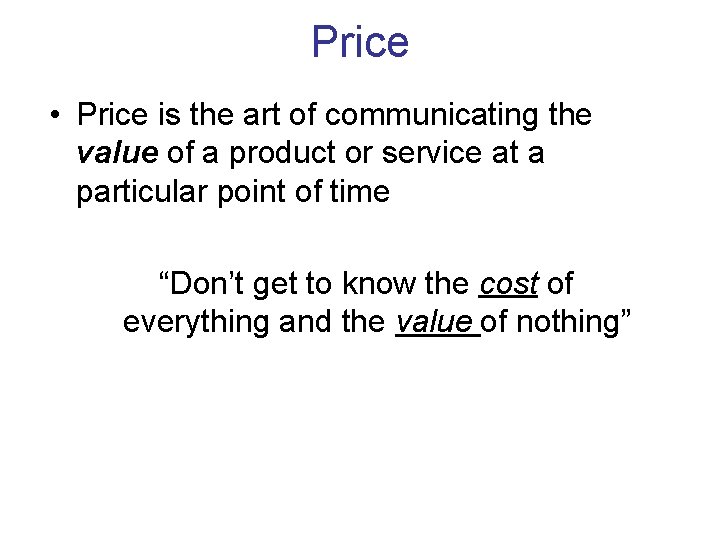 Price • Price is the art of communicating the value of a product or