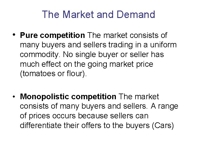 The Market and Demand • Pure competition The market consists of many buyers and