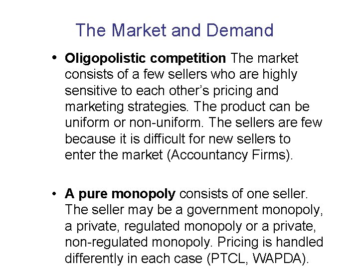 The Market and Demand • Oligopolistic competition The market consists of a few sellers