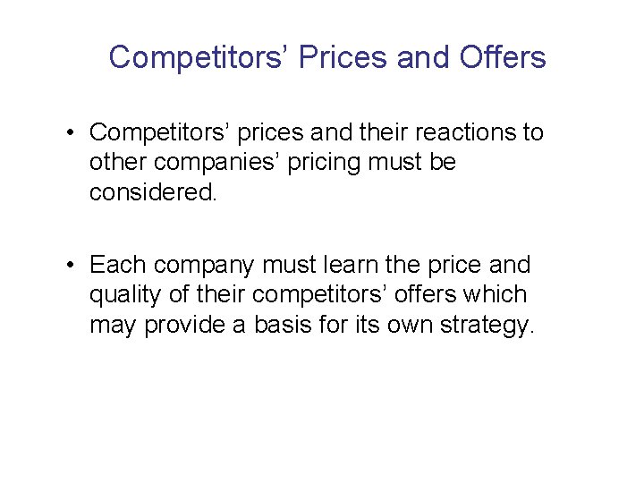 Competitors’ Prices and Offers • Competitors’ prices and their reactions to other companies’ pricing