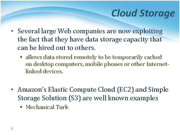 Cloud Storage • Several large Web companies are now exploiting the fact that they