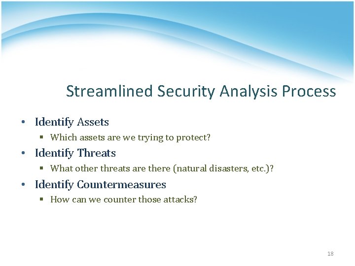 Streamlined Security Analysis Process • Identify Assets § Which assets are we trying to